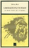 Steven Best, B. Balsamo - Liberazione totale. La rivoluzione del 21° secolo
