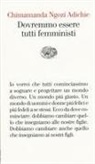 Chimamanda Ngozi Adichie - Dovremmo essere tutti femministi