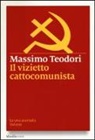 Massimo Teodori - Il vizietto cattocomunista. La vera anomalia italiana