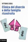 Vittorio Cigoli - Clinica del divorzio e della famiglia ricostruita