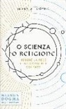 Jerry A. Coyne - O scienza o religione. Perché la fede è incompatibile coi fatti