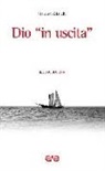 Mansueto Bianchi - Dio «in uscita». Il libro di Giona
