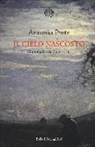 Antonio prete - Il cielo nascosto. Grammatica dell'interiorità