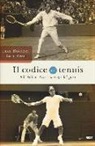 Luca Bottazzi, Carlo Rossi - Il codice del tennis. Bill Tilden. Arte e scienza del gioco