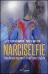Stefano Greco, Silvio Valota - Narciselfie. Il narcisismo esponenziale dell'epoca digitale