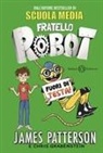 Chris Grabenstein, James Patterson - Fuori di testa! Fratello robot