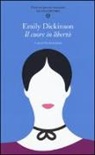 Emily Dickinson - Il cuore in libertà. Testo inglese a fronte