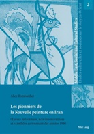 Alice Bombardier, Irene Maffi, Silvia Naef, Angelic Scholze, Angelica Scholze, Wendy Shaw - Les pionniers de la Nouvelle peinture en Iran