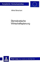 Alfred Betschart - Demokratische Wirtschaftsplanung
