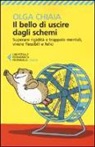 Olga Chiaia - Il bello di uscire dagli schemi. Superare rigidità e trappole mentali, vivere flessibili e felici