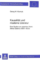Georg W. Klymiuk - Kausalität und Moderne Literatur