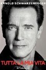 Arnold Schwarzenegger - Arnold Schwarzenegger. Tutta la mia vita