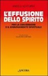 Angelo Venturini - L'effusione dello spirito. Per la conversione e il rinnovamento spirituale