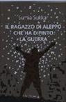 Sumia Sukkar - Il ragazzo di Aleppo che ha dipinto la guerra