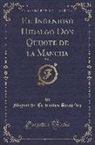 Miguel De Cervantes Saavedra - El Ingenioso Hidalgo Don Quijote de la Mancha, Vol. 7 (Classic Reprint)