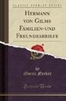 Moritz Necker - Hermann von Gilms Familien-und Freundesbriefe (Classic Reprint)