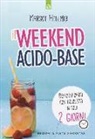 Margot Hellmiss - Il week end acido-base. Deacidificarsi con dolcezza in soli 2 giorni