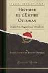 Joseph Freiherr von Hammer-Purgstall - Histoire de l'Empire Ottoman, Vol. 1