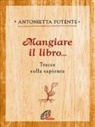 Antonietta Potente - Mangiare il libro... Tracce sulla sapienza