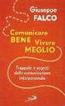 Giuseppe Falco - Comunicare bene, vivere meglio. Trappole e segreti della comunicazione interpersonale