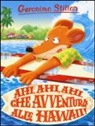 Geronimo Stilton, Danilo Loizedda - Ahi, ahi, ahi, che avventura alle Hawaii!