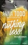 Anna Todd - Ora e per sempre. Nothing less