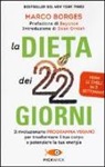 Marco Borges - La dieta dei 22 giorni. Il programma vegano per trasformare il tuo corpo e potenziare la tua energia