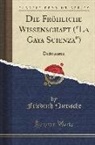 Friedrich Nietzsche, Friedrich Wilhelm Nietzsche - Die Fröhliche Wissenschaft ("la Gaya Scienza"): Dichtungen (Classic Reprint)