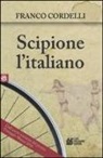 Franco Cordelli - Scipione l'italiano