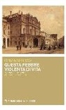 Giovanni Verga, E. Nijhuis - Questa febbre violenta di vita. Tre novelle milanesi