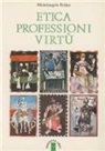 Michelangelo Peláez - Etica professioni virtù