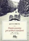 Jack London, M. Crassi - Pronto soccorso per scrittori esordienti