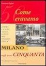 Francesco Ogliari - Milano negli anni Cinquanta. Come eravamo