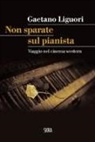 Gaetano Liguori - Non sparate sul pianista. Viaggio nel cinema western