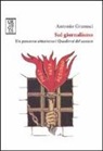 Antonio Gramsci, F. Denunzio - Sul giornalismo. Un percorso attraverso i «Quaderni del carcere»