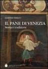 Giampiero Rorato - Il pane di Venezia. Storia e tradizione