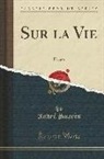 Andre Suares, André Suarès - Sur La Vie: Essais (Classic Reprint)