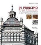A. Valentini - In principio. Tre artisti contemporanei al Battistero di Pistoia: Carlo Pizzichini, Filippo Rossi, Luigi Russo Papotto