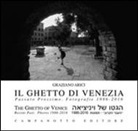 Graziano Arici - Il ghetto di Venezia. Passato prossimo. Fotografie 1989-2016-The ghetto of Venice. Recent past. Photos 1986-2016