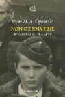 Piotr M. A. Cywinski - Non c'è una fine. Trasmettete la memoria di Auschwitz