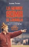 Luciano Tessari, C. Boni, F. Goccia - La grande Roma di Liedholm. Raccontata dai protagonisti dello scudetto'82-'83