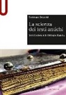 Tommaso Braccini - La scienza dei testi antichi. Introduzione alla filologia classica