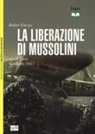 Robert Forczyc, H. Gerrard, Howard Gerrard, M. Kozik, Mariusz Kozik - La liberazione di Mussolini. Gran Sasso. Settembre 1943