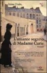 Irène Frain - L'amante segreto di Madame Curie