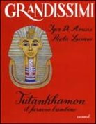 Igor De Amicis, Paola Luciani, A. Ruta, Angelo Ruta - Tutankhamon. Il faraone bambino