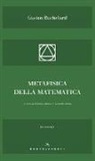 Gaston Bachelard, C. Alunni, G. Ienna - Metafisica della matematica