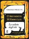 Vincenzo Pirrotta - Clitennestra millennium. La caduta degli dei
