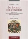 Alberto Cadili - Lo Spirito e il concilio. Basilea 1432. Legittimazione pneumatologica del conciliarismo