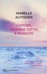 Isabelle Autissier - L' amore, quando tutto è perduto
