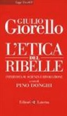 Giulio Giorello, P. Donghi - L'etica del ribelle. Intervista su scienza e rivoluzione